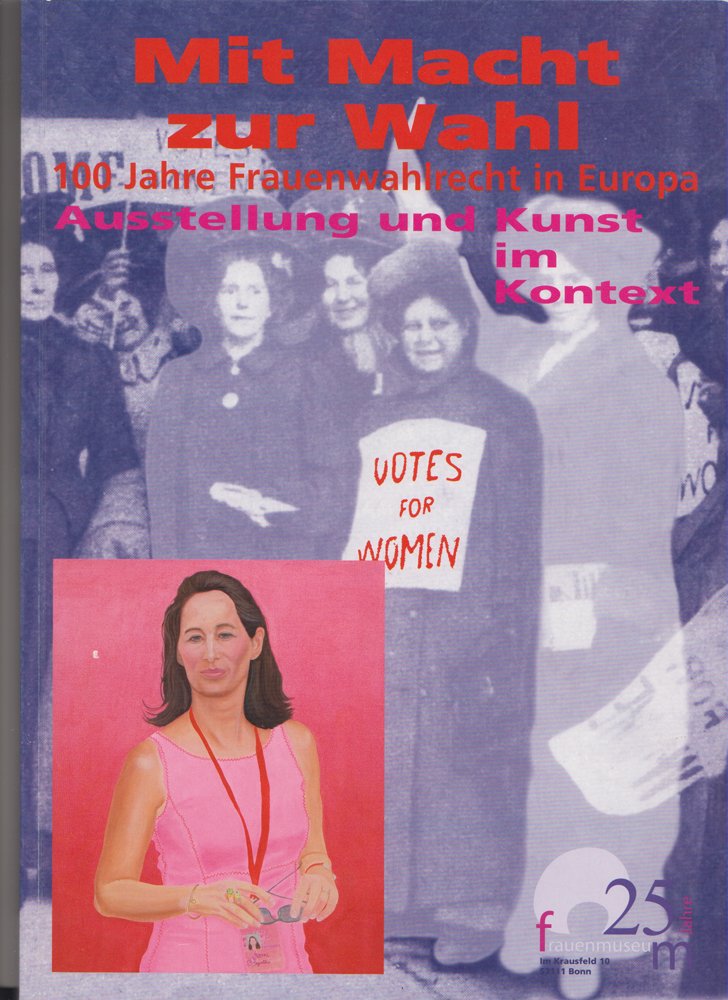 Mit Macht zur Wahl. 100 Jahre Frauenwahlrecht in Europa